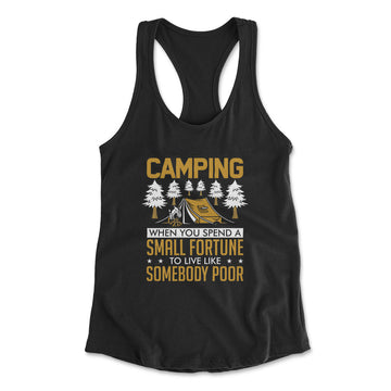Camping - Spend A Fortune And Live Like A Poor Womens Racerback Tank in Black color